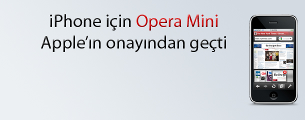 iPhone App Store İçin Opera Mini Uygulaması Onaylandı